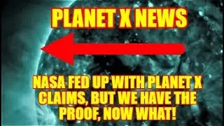 PLANET X NEWS - NASA FED UP WITH PLANET X CLAIMS, BUT WE HAVE THE PROOF, NOW WHAT!