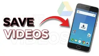 How to Save Videos from Google Drive to Android Phone?