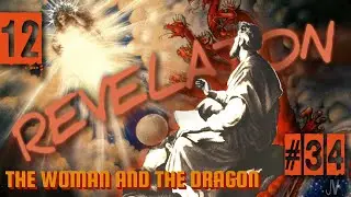 REV 12 |  The Woman, the Dragon, and the War in Heaven | Ep.34