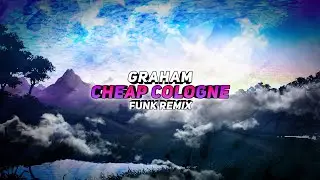 GRAHAM-CHEAP COLOGNE 🌄 (FUNK REMIX) Prod By @TiagoNosBeats