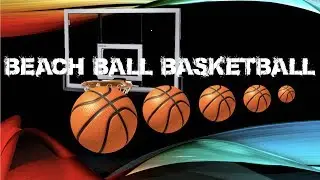 Session 3a -  Beach Ball Basketball