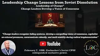 Leadership Change Lessons from Soviet Dissolution: Change Leaders Develop a Vision of Consensus