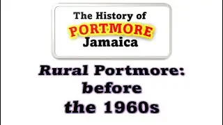 09 Rural Portmore – Before the 1960s