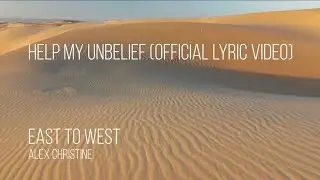 Help My Unbelief (Official Lyric Video) - Alex Christine