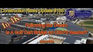 The Village Construction News Update #165 - 2/22/2026 - Is a golf cart bridge on CR470 NEEDED?