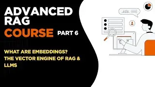 Advanced RAG Course : Understand Embeddings in RAG | Semantic Search Foundations for LLMs
