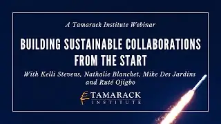 Tamarack Institute Webinar: Building Sustainable Collaborations from the Start (2023)