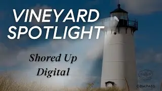Vineyard Spotlight Season 1 Episode 6: Shored Up Digital