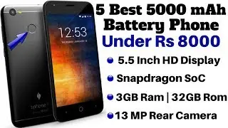 5 Best 5000 mAh Battery Smartphone Under Rs 8000 In January 2018