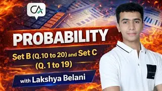Probability Practice Exercise Part 4 | Set B (Q.10 to 20) and Set C (Q. 1 to 19) | CA Foundation QA