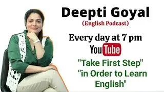 Episode 227 | English Podcast | Deepti Goyal | Take First Step In Order To learn English