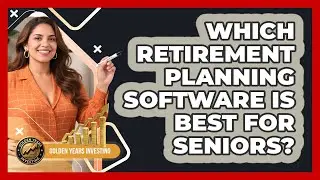 Which Retirement Planning Software Is Best For Seniors? - Golden Years Investing