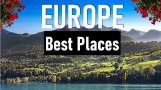 Top 10 Places To Visit In Europe | Europe Trip Planning 2023