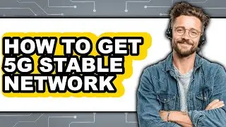 How to Get 5g Stable Network (easy Method)