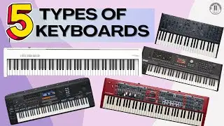 What Keyboard to Buy? Learning the 5 Keyboard Types