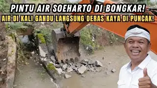 KDM GASPOL❗TIBA-TIBA EXCAVATOR KALI GANDU BONGKAR PINTU AIR SOEHARTO❗AIRNYA MENGALIR KAYA DI PUNCAK❗
