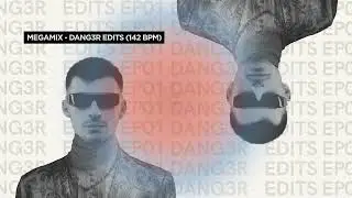 Dang3r Edits EP01 | MegaMix