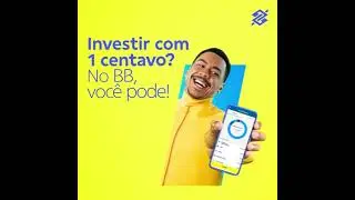 Pra investir n&atilde;o precisa de muito dinheiro! Vem ver como &eacute; f&aacute;cil pelo app BB | BB