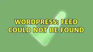 Wordpress: Feed could not be found