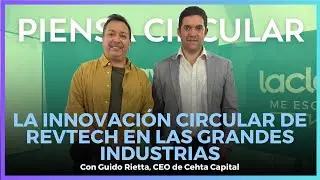 La innovaci&oacute;n circular de Revtech en las grandes industrias #PiensaCircular