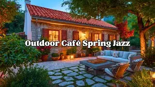 Outdoor Caf&eacute; Spring Jazz 🌸 Cozy Ambience to Chill, Relax & Get Work Done ☕🎧