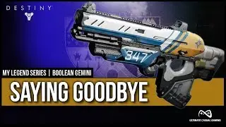 Destiny | Saying Goodbye to Boolean Gemini | My Legend Series