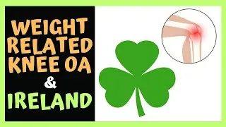 Weight related KNEE OA in IRELAND | Prevalence, Risks and Impact!