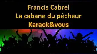Karaoké Francis Cabrel - La cabane du pêcheur