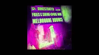 Orkestrated, Fries & Shine feat Big Nab Melbourne Bounce [JDG Remix]