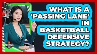What Is A 'Passing Lane' In Basketball Defensive Strategy? - Basketball Stats Central