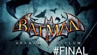 Saga Batman(Arkham Asylum)Pt final