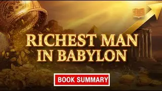 Book Summary: The Richest Man in Babylon | Classic Wealth Wisdom