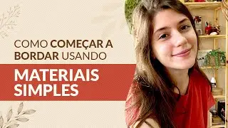 COMO COMEÇAR A BORDAR USANDO MATERIAIS SIMPLES I ASSIM SEJA BORDADO