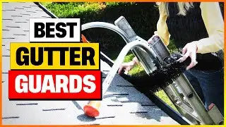 Top 7 Best Gutter Guards in 2026 &ndash; Expert Review & Buying Guide