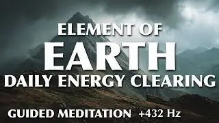 Guided Meditation: Daily Energy Clearing with Earth Element | Grounding & Release