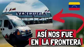 🚫🛂 FRONTERA de VENEZUELA [ NO PODEMOS SEGUIR ] 🇻🇪