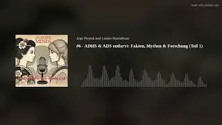 #6 - ADHS & ADS entlarvt: Fakten, Mythen & Forschung (Teil 1)