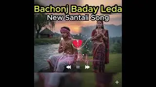 Bachonj Baday Leda | AI Santali Music | New Santali Sad Song 2026 |