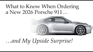 Что нужно знать при заказе нового Porsche 911 2026 года (и мой неожиданный плюс!)