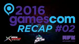 Gamescom 2016 Recap #02