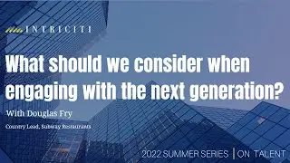 Intriciti 2022 Summer Series Panel - On Talent with Douglas Fry