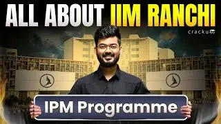IIM Ranchi IPM Programme 2026 | Everything You Must Know Before Applying