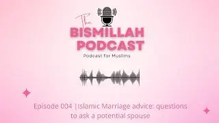 Islamic Marriage advice- questions to ask a potential spouse