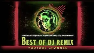 Starship - Nothing's Gonna Stop Us Now (PumpCrazy & F4Z3R Remix) @bestofdjremix