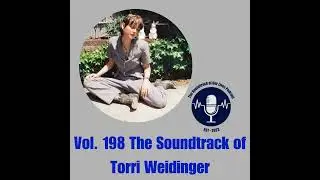 Vol. 198 The Soundtrack of Torri Weidinger