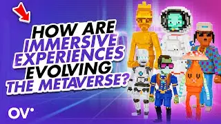 How Are Immersive Experiences Evolving in the Metaverse?