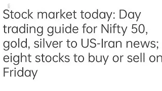 Stock market today: Day trading guide for Nifty 50, gold, silver to US-Iran news; eight stocks to bu