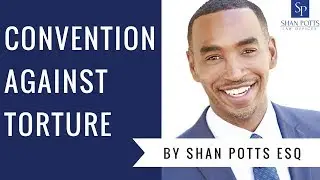 Convention Against Torture - Shan Potts Law Offices