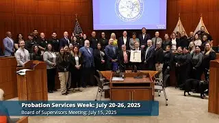 The Board of Supervisors recognize Probation Services Week, July 20-26, 2025
