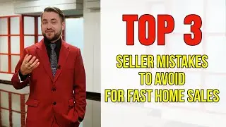 Top 3 Seller Mistakes to Avoid for Fast Home Sales